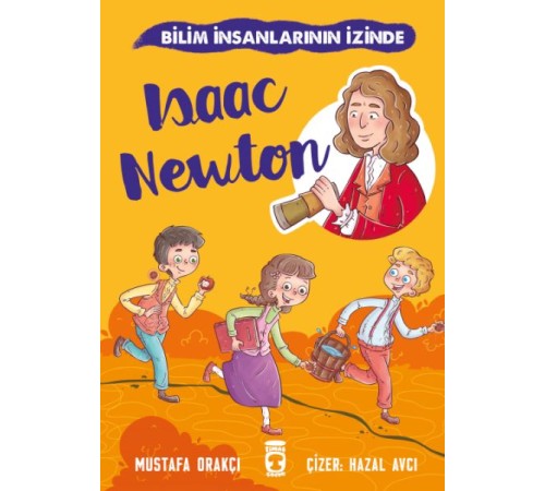 Isaac Newton - Bilim İnsanlarının İzinde Isaac Newton - Bilim İnsanlarının İzinde