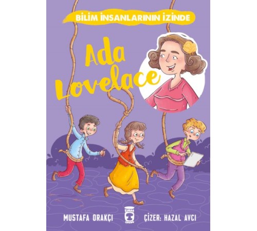 Ada Lovelace - Bilim İnsanlarının İzinde Ada Lovelace - Bilim İnsanlarının İzinde