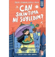 Can Sıkıntıma Ne Söyledim?