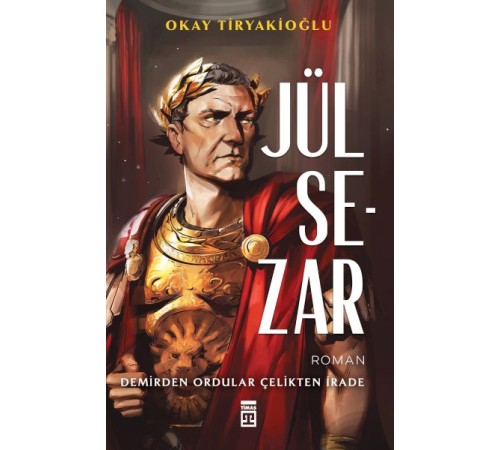 Jül Sezar & Demirden Ordular Çelikten İrade