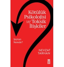 Kötülük Psikolojisi ve Toksik İlişkiler