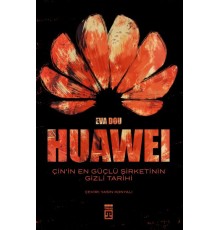 Huawei – Çin’in En Güçlü Şirketinin Gizli Tarihi