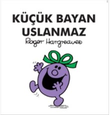 Küçük Bayan Uslanmaz