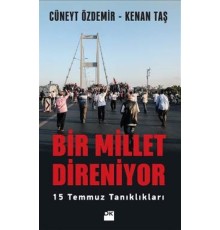 Bir Millet Direniyor 15 Temmuz Tanıklıkları