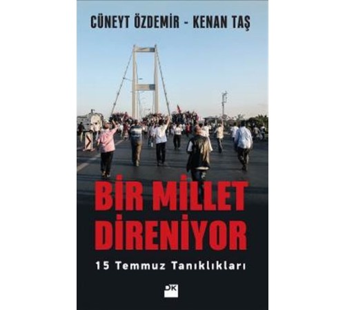 Bir Millet Direniyor 15 Temmuz Tanıklıkları Bir Millet Direniyor 15 Temmuz Tanıklıkları