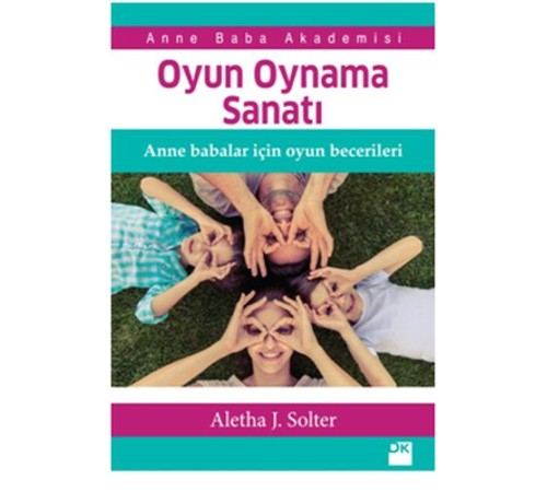 Oyun Oynama Sanatı - Anne Babalar İçin Oyun Becerileri