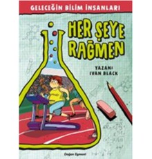 Geleceğin Bilim İnsanları - Her Şeye Rağmen