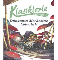 Klasiklerle Tanışıyorum - Dünya'nın Merkezine Yolculuk