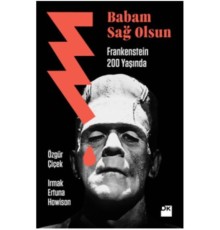 Babam Sağ Olsun Frankenstein 200 yaşında