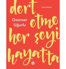 Dert Etme Her Şeyi Hayatta