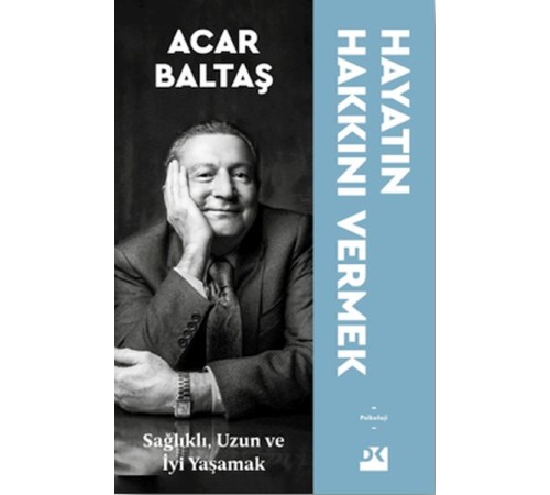 Hayatın Hakkını Vermek - Sağlıklı Uzun ve Mutlu Yaşamak Hayatın Hakkını Vermek - Sağlıklı Uzun ve Mutlu Yaşamak