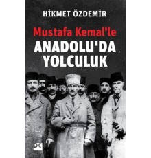 Mustafa Kemal’le Anadolu’da Yolculuk