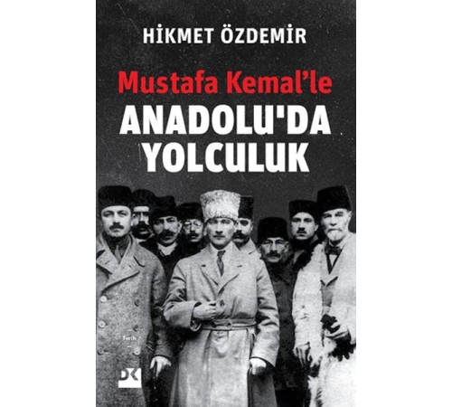 Mustafa Kemal’le Anadolu’da Yolculuk