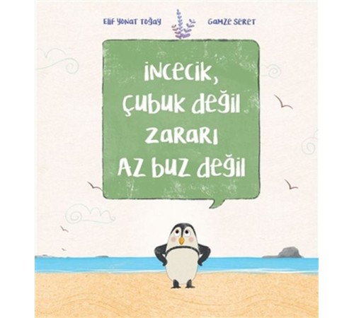 İncecik, Çubuk Değil Zararı Az Buz Değil
