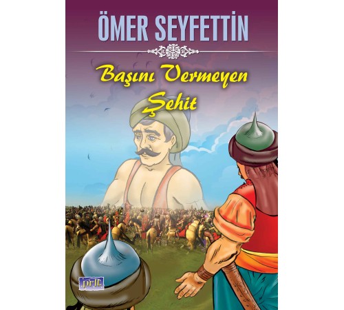 Ömer Seyfettin Başını Vermeyen Şehit Ömer Seyfettin Başını Vermeyen Şehit