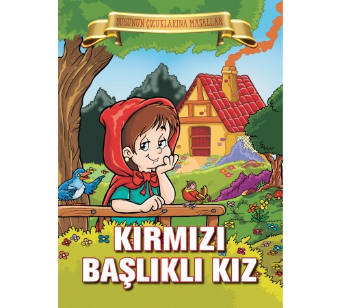 Kırmızı Başlıklı Kız - Bugünün Çocuklarına Masallar