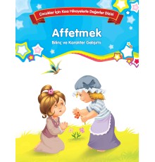 Affetmek - Bilinç ve Karakter Gelişimi