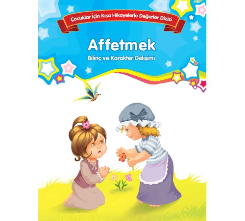Affetmek - Bilinç ve Karakter Gelişimi