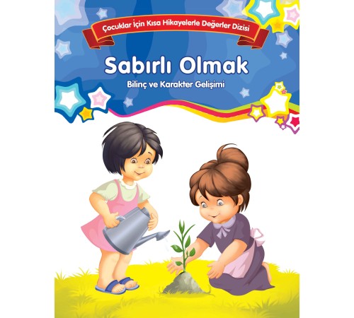 Sabırlı Olmak - Bilinç ve Karakter Gelişimi Sabırlı Olmak - Bilinç ve Karakter Gelişimi
