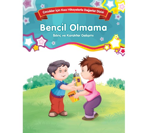 Bencil Olmama - Bilinç ve Karakter Gelişimi Bencil Olmama - Bilinç ve Karakter Gelişimi