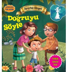 Doğruyu Söyle - Değerlere İlk Adım