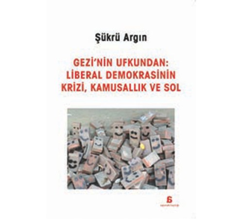 Gezi'nin Ufkundan: Liberal Demokrasinin Krizi, Kamusallık ve Sol