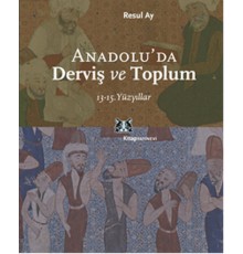 Anadolu'da Derviş ve Toplum /13-15.Yüzyıllar