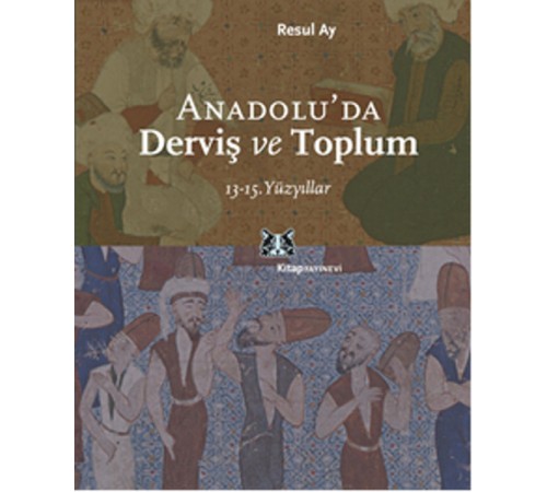 Anadolu'da Derviş ve Toplum /13-15.Yüzyıllar