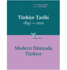 Türkiye Tarihi Cilt:4 1839-2010  Modern Dünyada Türkiye
