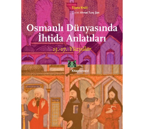 Osmanlı Dünyasında İhtida Anlatıları (15.-17. Yüzyıllar)