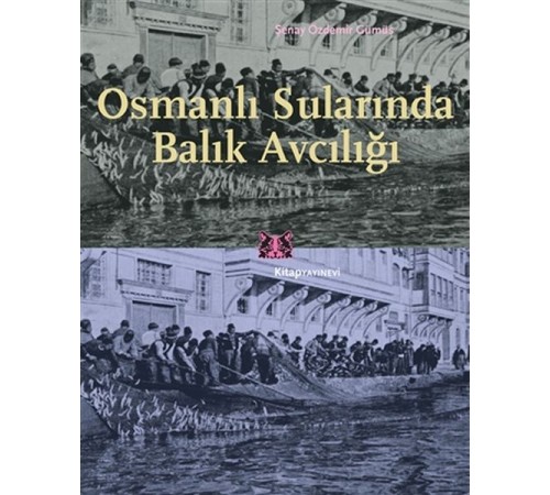 Osmanlı Sularında Balık Avcılığı Osmanlı Sularında Balık Avcılığı