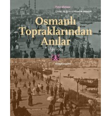 Osmanlı Topraklarından Anılar 1861-1904