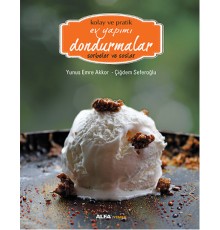 Kolay ve Pratik Ev Yapımı Dondurmalar - Sorbeler ve Soslar
