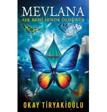 Mevlana  Aşk Beni Sende Öldürür
