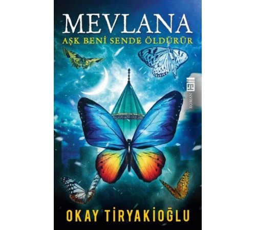 Mevlana  Aşk Beni Sende Öldürür
