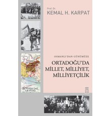 Osmanlı'dan Günümüze Ortadoğu'da Millet, Milliyet, Milliyetçilik