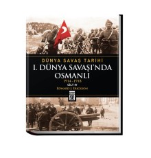 Dünya Savaş Tarihi: I. Dünya Savaşı'Nda Osmanlı -Cilt 4 (Ciltli)