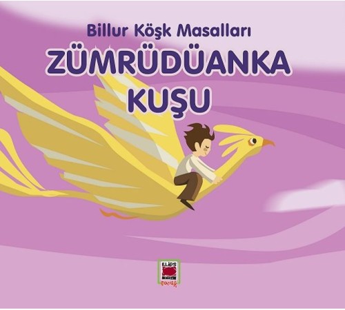 Zümrüdüanka Kuşu-Billur Köşk Masalları Zümrüdüanka Kuşu-Billur Köşk Masalları