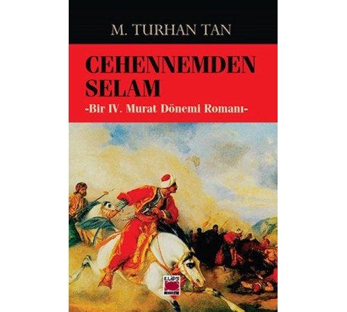 Cehennemden Selam-Bir IV. Murat Dönemi Romanı Cehennemden Selam-Bir IV. Murat Dönemi Romanı