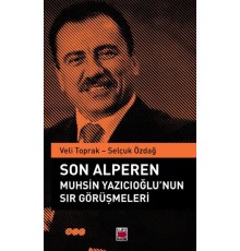Son Alperen Muhsin Yazıcıoğlu’nun Sır Görüşmeleri