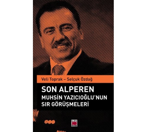 Son Alperen Muhsin Yazıcıoğlu’nun Sır Görüşmeleri