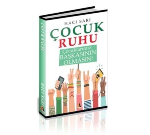 Çocuk Ruhu - Çocuklarımız Başkasının Olmasın!