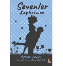 Sevenler Kaybetmez - Sevmek, Bir Şiirin Mısralarında Olmak Gibidir