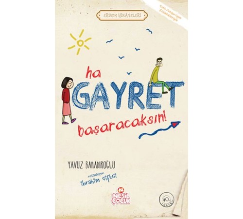 Ha Gayret, Başaracaksın! / Erdem Hikayeleri Ha Gayret, Başaracaksın! / Erdem Hikayeleri
