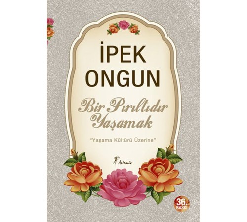 Bir Pırıltıdır Yaşamak - Yaşama Kültürü Üzerine