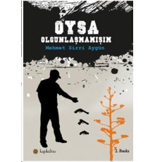 Oysa Olgunlaşmamışım
