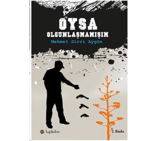 Oysa Olgunlaşmamışım