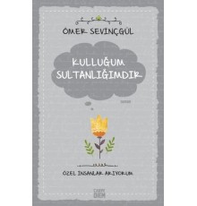 Kulluğum Sultanlığımdır
