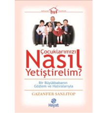 Çocuklarımızı Nasıl Yetiştirelim?