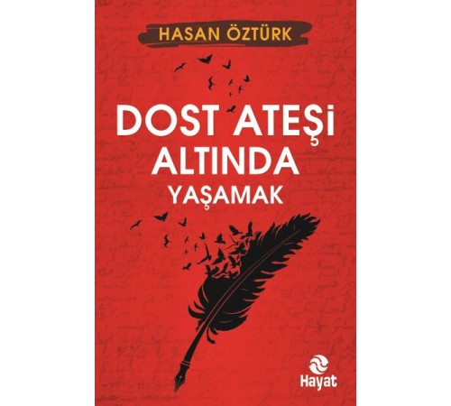 Dost Ateşi Altında Yaşamak